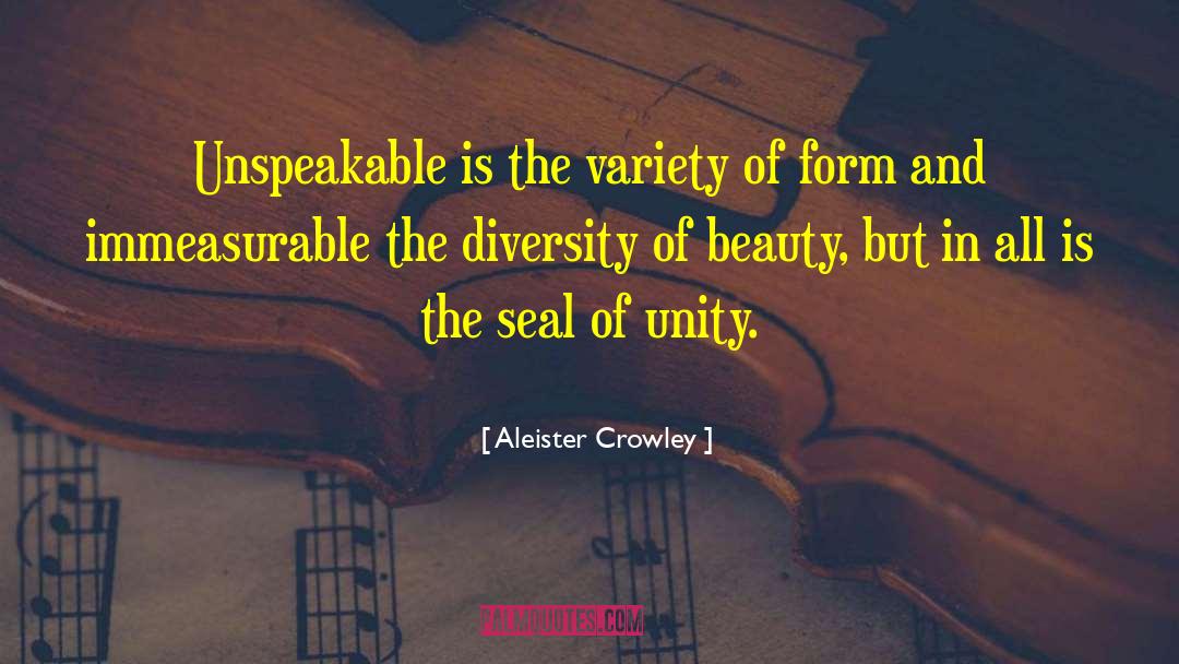 Aleister Crowley Quotes: Unspeakable is the variety of