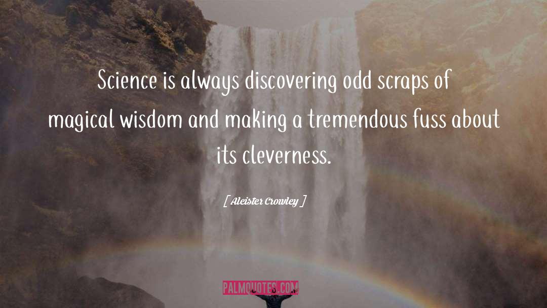 Aleister Crowley Quotes: Science is always discovering odd