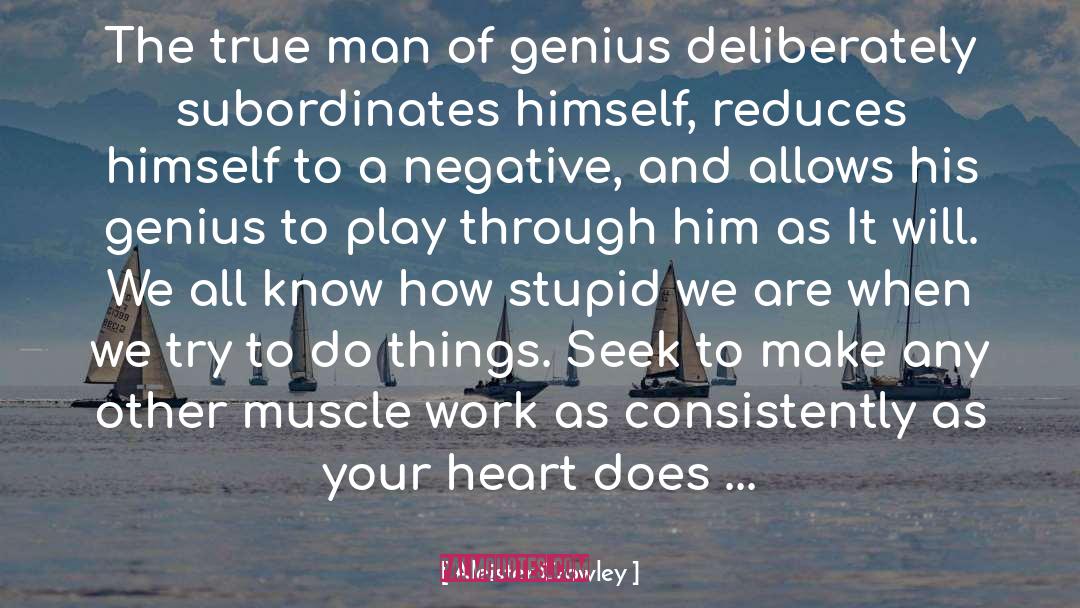 Aleister Crowley Quotes: The true man of genius