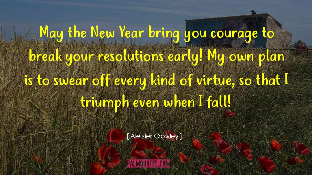 Aleister Crowley Quotes: May the New Year bring