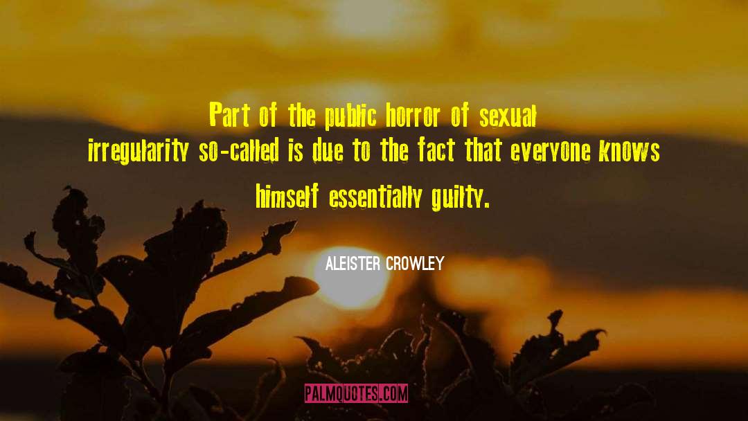 Aleister Crowley Quotes: Part of the public horror