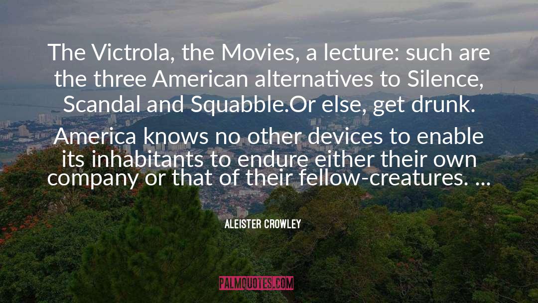 Aleister Crowley Quotes: The Victrola, the Movies, a