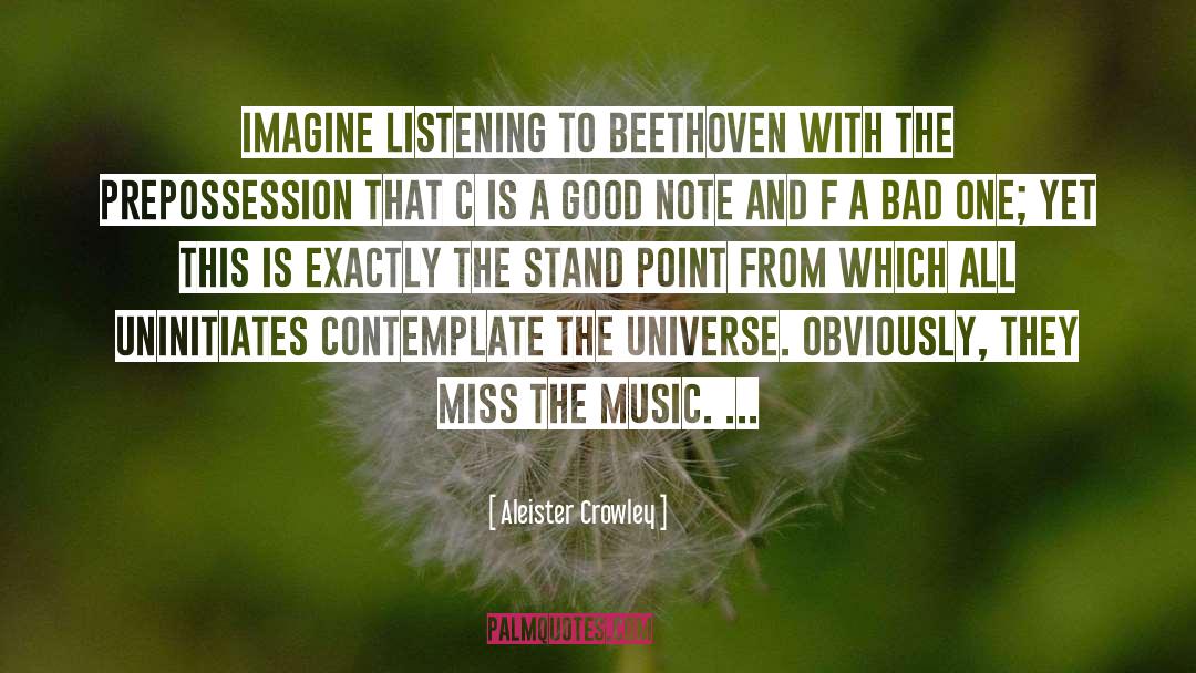 Aleister Crowley Quotes: Imagine listening to Beethoven with