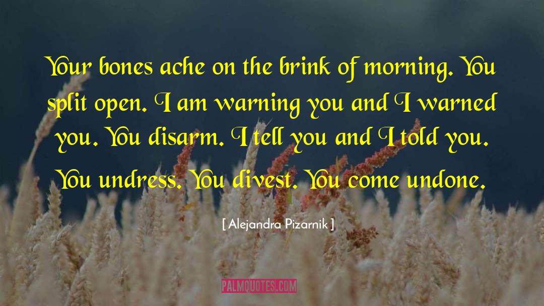 Alejandra Pizarnik Quotes: Your bones ache on the