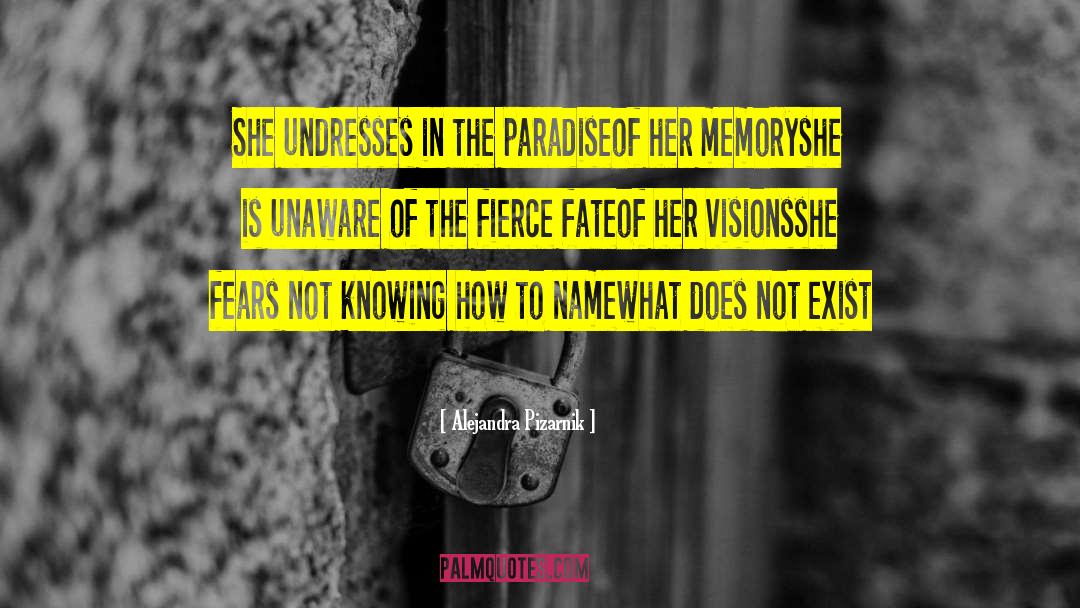 Alejandra Pizarnik Quotes: She undresses in the paradise<br>of