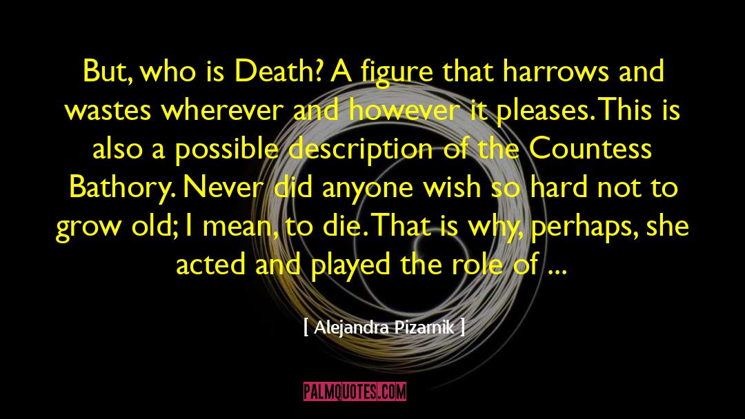 Alejandra Pizarnik Quotes: But, who is Death? A