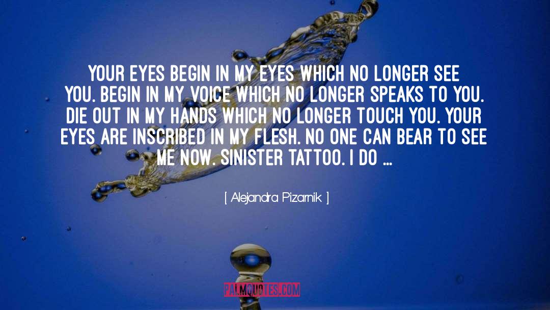 Alejandra Pizarnik Quotes: Your eyes begin in my