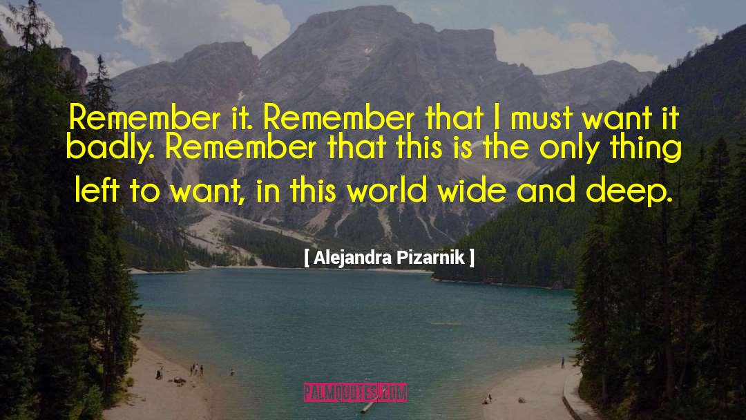 Alejandra Pizarnik Quotes: Remember it. Remember that I