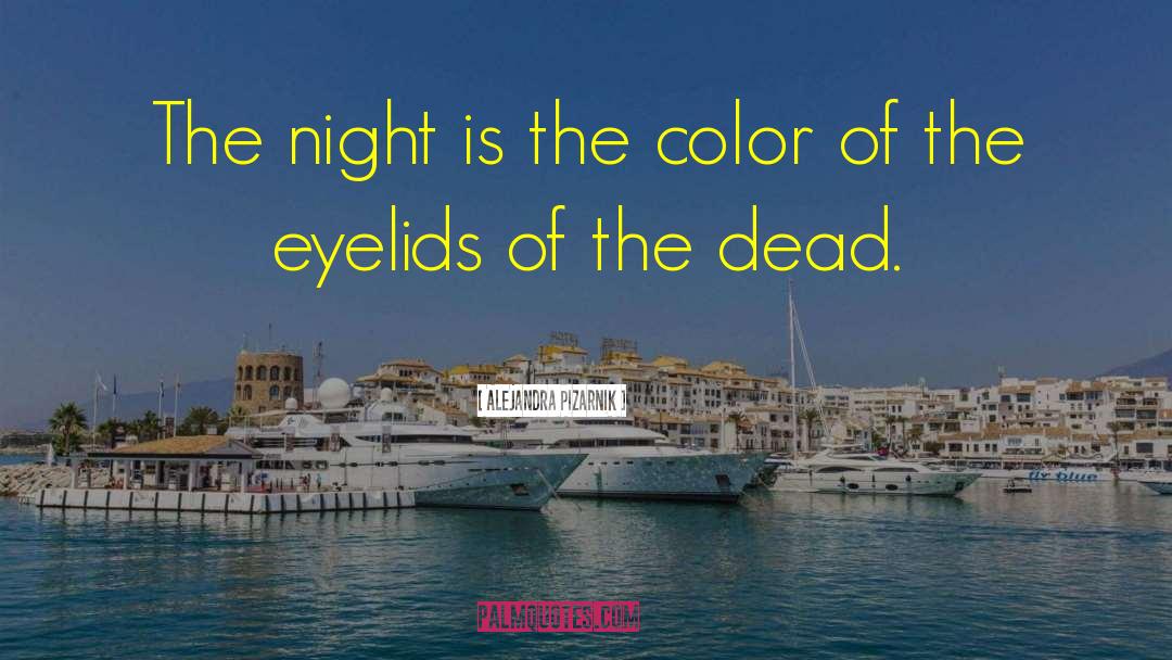 Alejandra Pizarnik Quotes: The night is the color