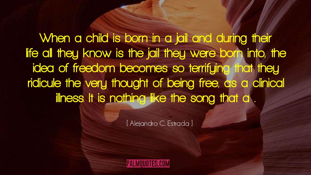 Alejandro C. Estrada Quotes: When a child is born