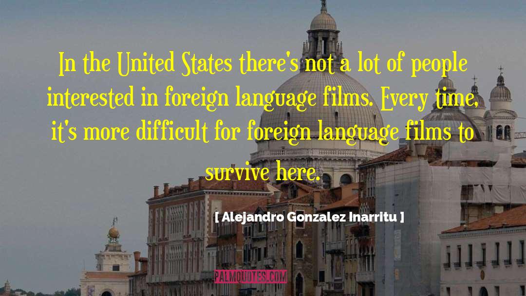 Alejandro Gonzalez Inarritu Quotes: In the United States there's