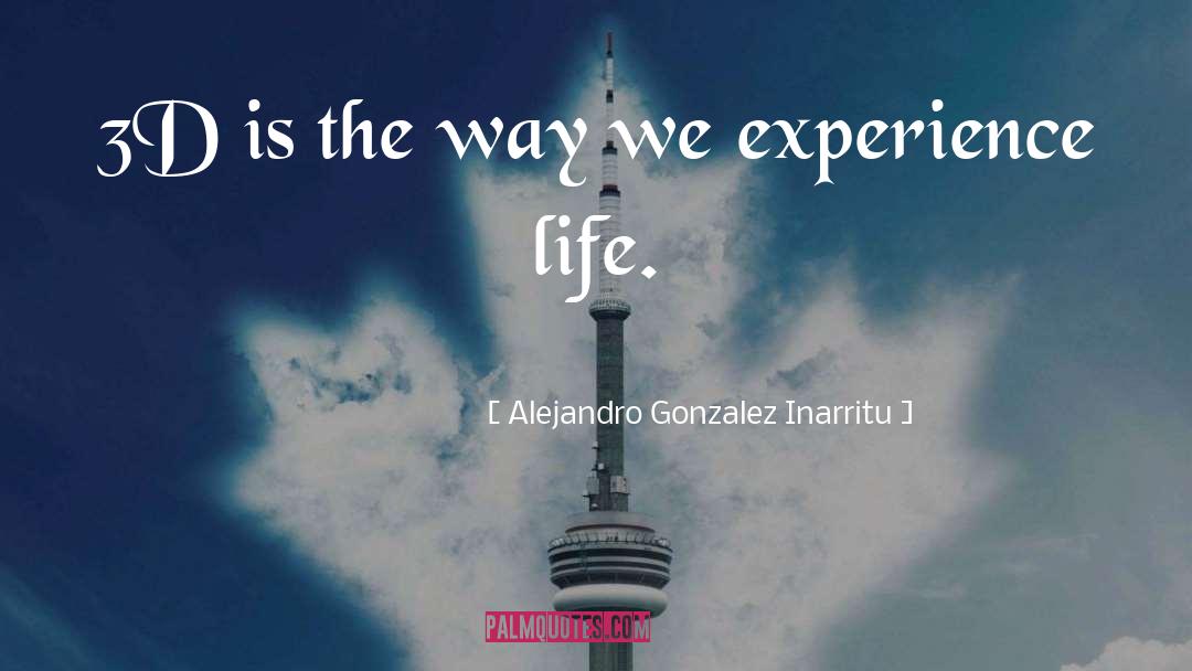 Alejandro Gonzalez Inarritu Quotes: 3D is the way we