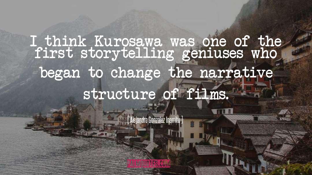 Alejandro Gonzalez Inarritu Quotes: I think Kurosawa was one