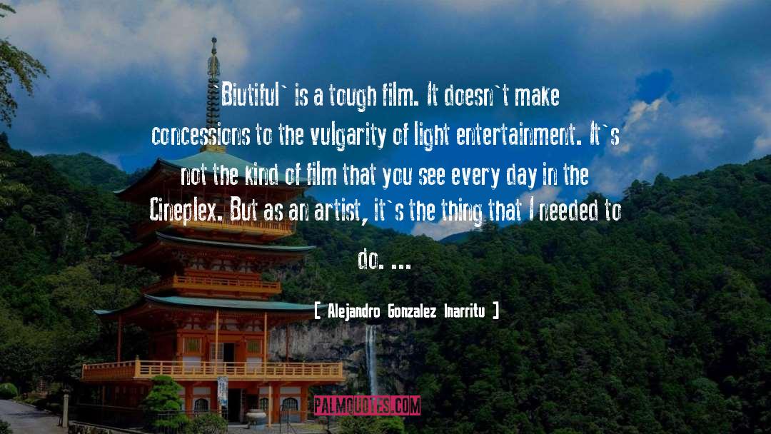 Alejandro Gonzalez Inarritu Quotes: 'Biutiful' is a tough film.