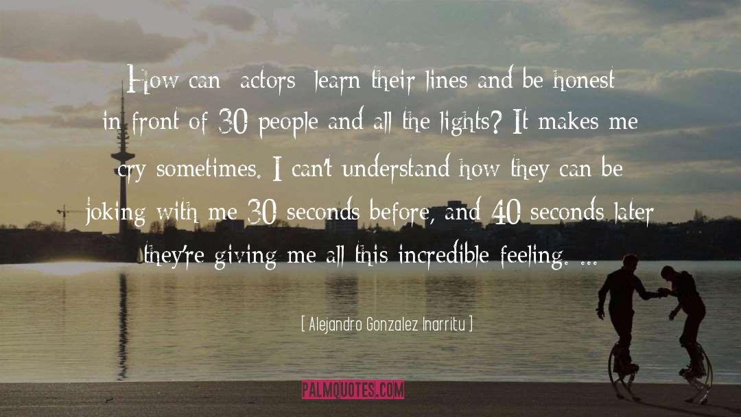 Alejandro Gonzalez Inarritu Quotes: How can [actors] learn their