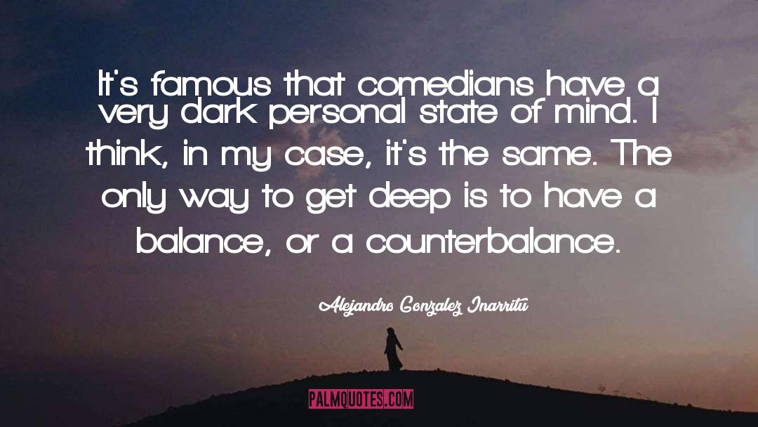 Alejandro Gonzalez Inarritu Quotes: It's famous that comedians have