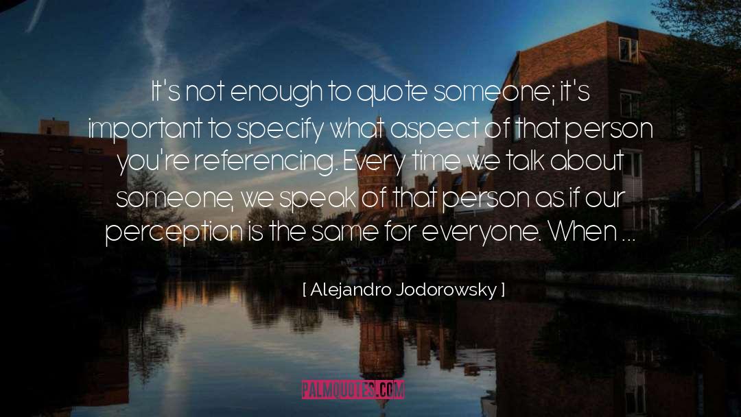 Alejandro Jodorowsky Quotes: It's not enough to quote