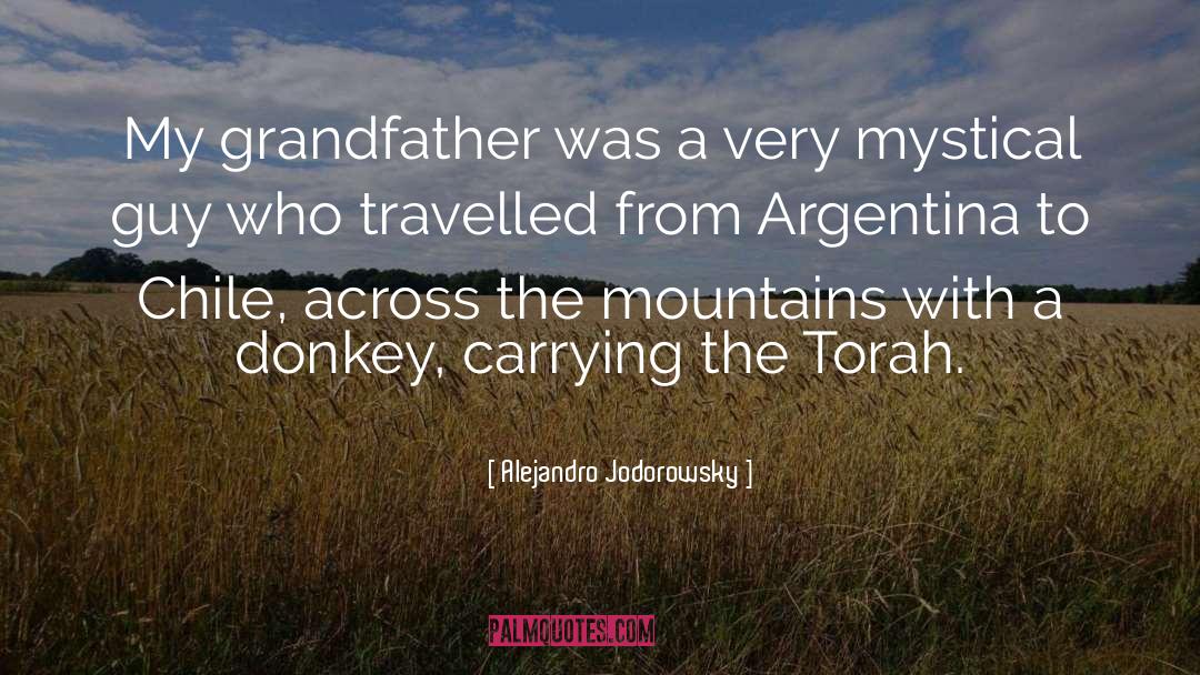 Alejandro Jodorowsky Quotes: My grandfather was a very