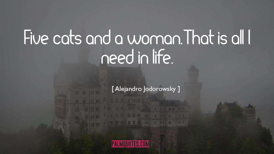 Alejandro Jodorowsky Quotes: Five cats and a woman.