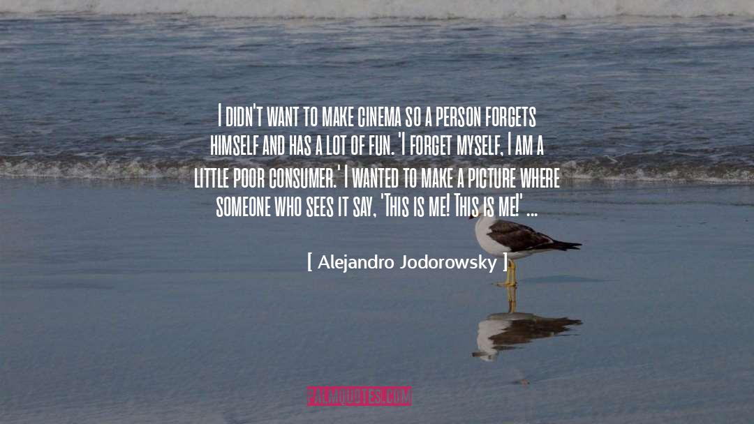 Alejandro Jodorowsky Quotes: I didn't want to make