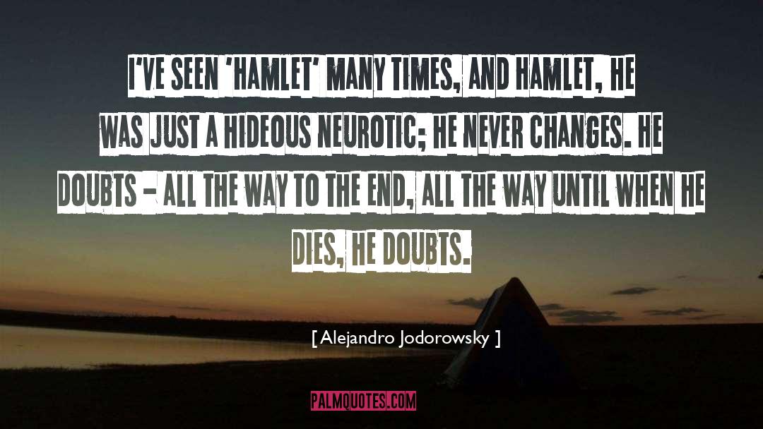 Alejandro Jodorowsky Quotes: I've seen 'Hamlet' many times,