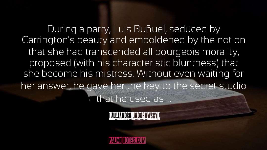 Alejandro Jodorowsky Quotes: During a party, Luis Buñuel,
