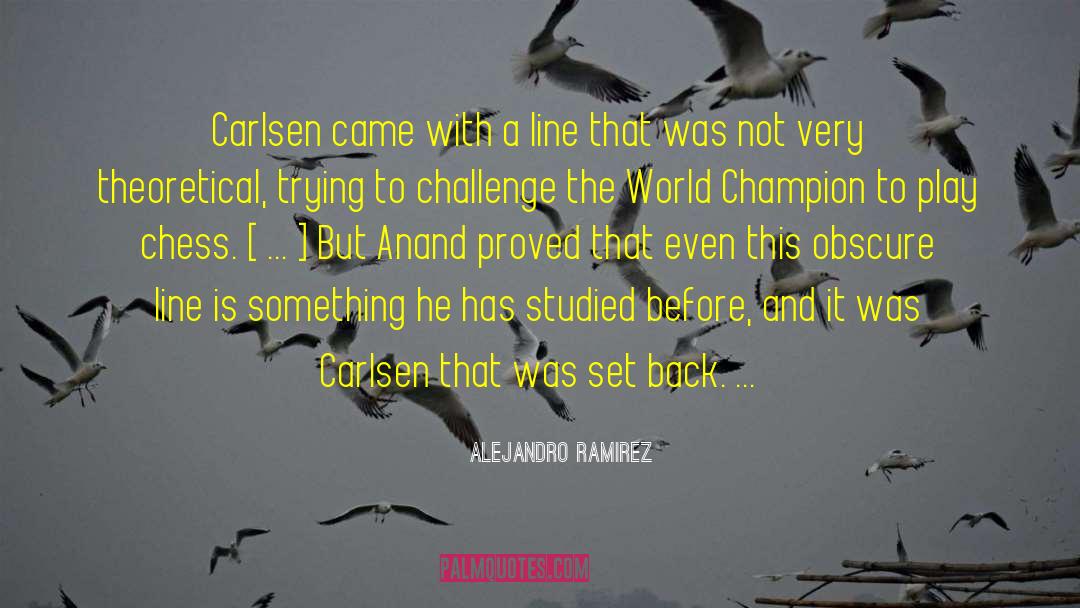 Alejandro Ramirez Quotes: Carlsen came with a line
