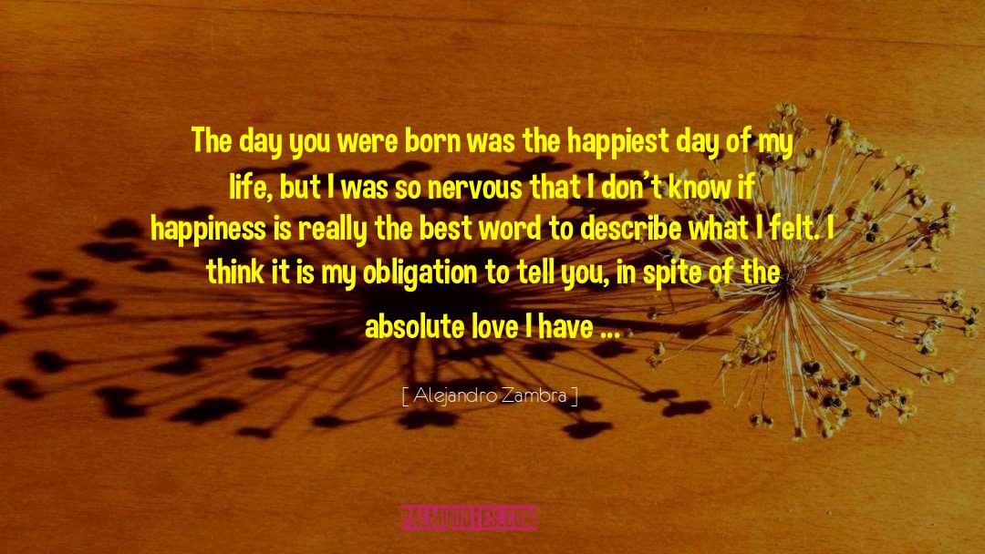 Alejandro Zambra Quotes: The day you were born