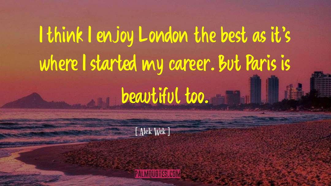 Alek Wek Quotes: I think I enjoy London
