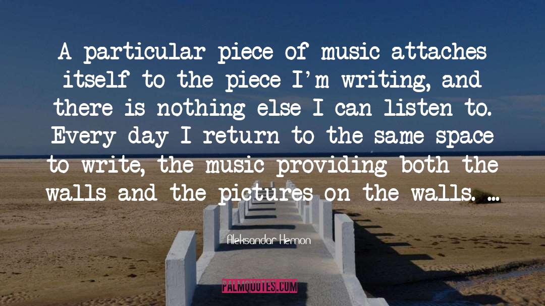 Aleksandar Hemon Quotes: A particular piece of music