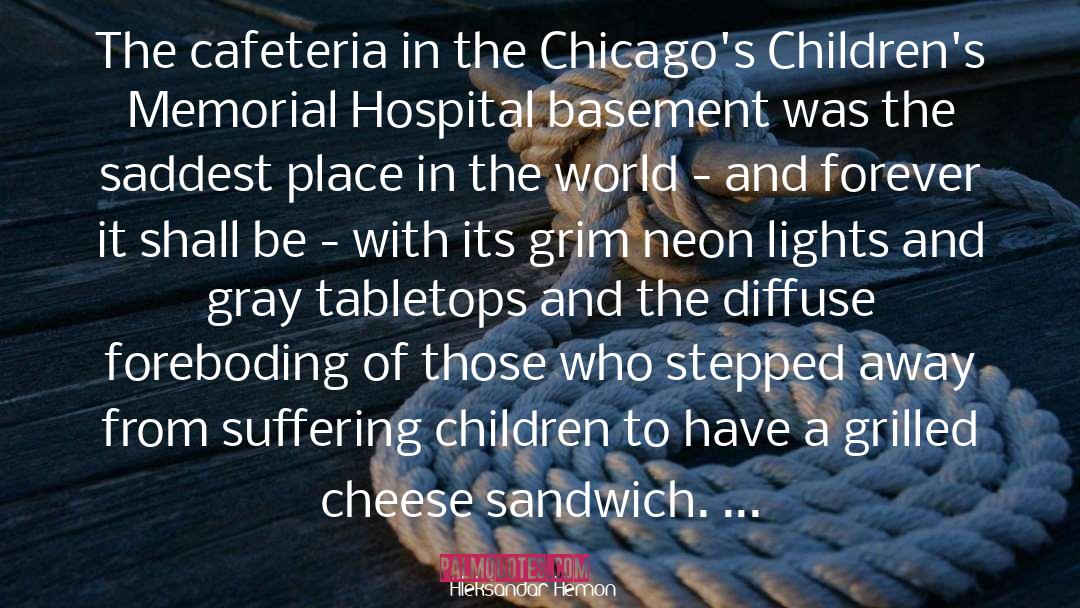 Aleksandar Hemon Quotes: The cafeteria in the Chicago's