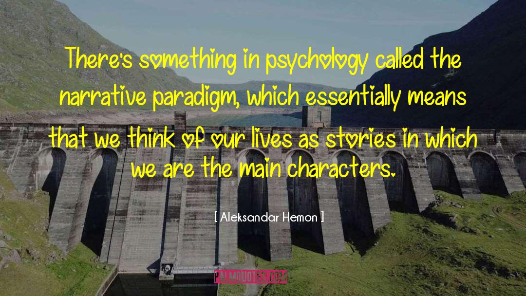 Aleksandar Hemon Quotes: There's something in psychology called