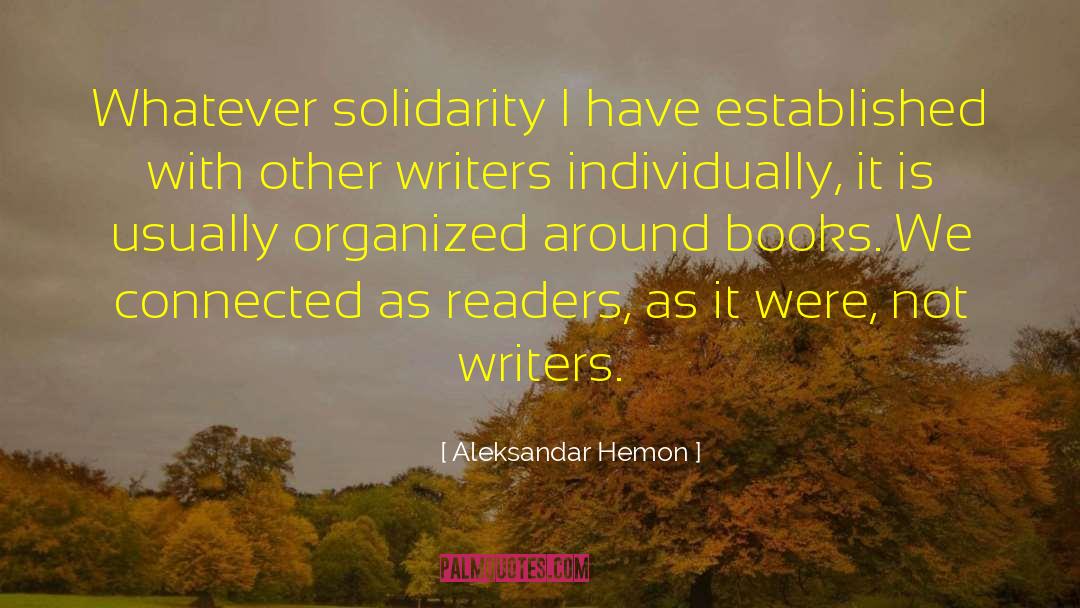 Aleksandar Hemon Quotes: Whatever solidarity I have established