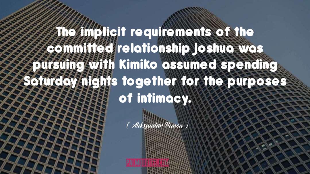 Aleksandar Hemon Quotes: The implicit requirements of the