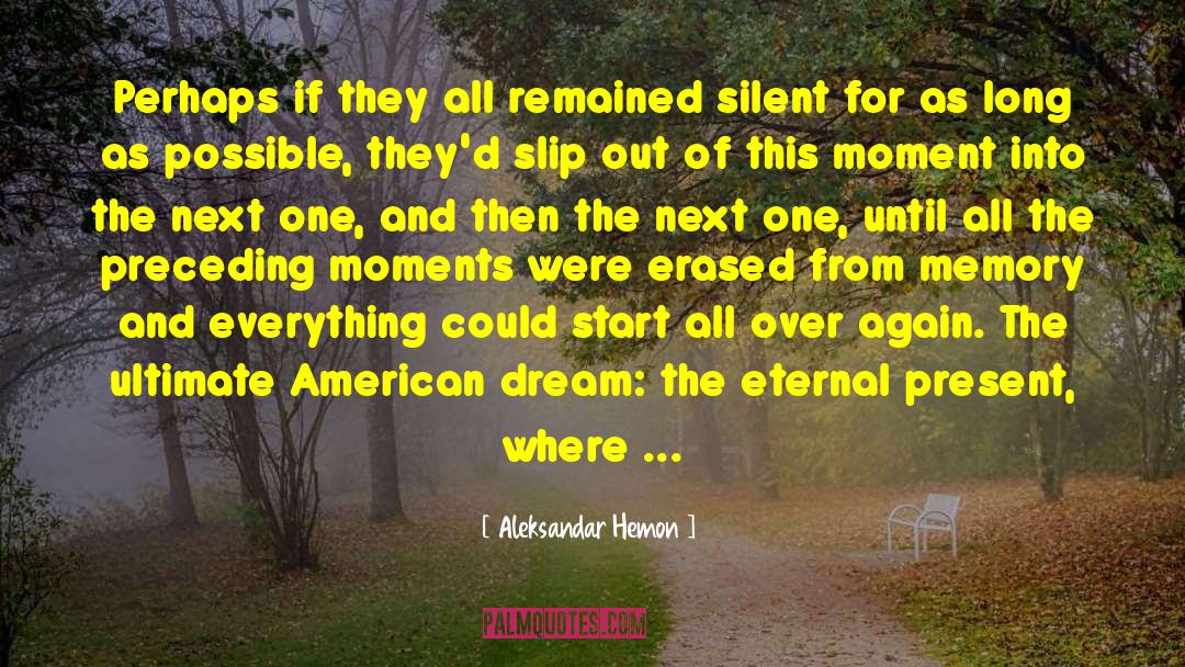 Aleksandar Hemon Quotes: Perhaps if they all remained