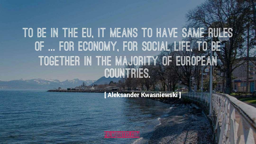 Aleksander Kwasniewski Quotes: To be in the EU,