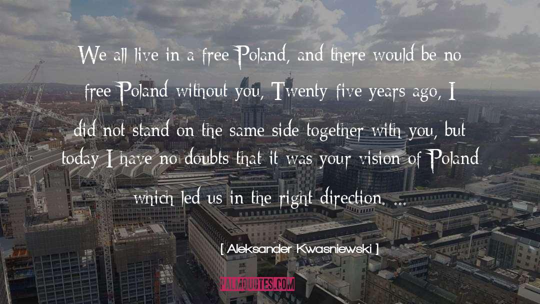 Aleksander Kwasniewski Quotes: We all live in a