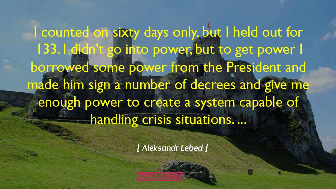 Aleksandr Lebed Quotes: I counted on sixty days