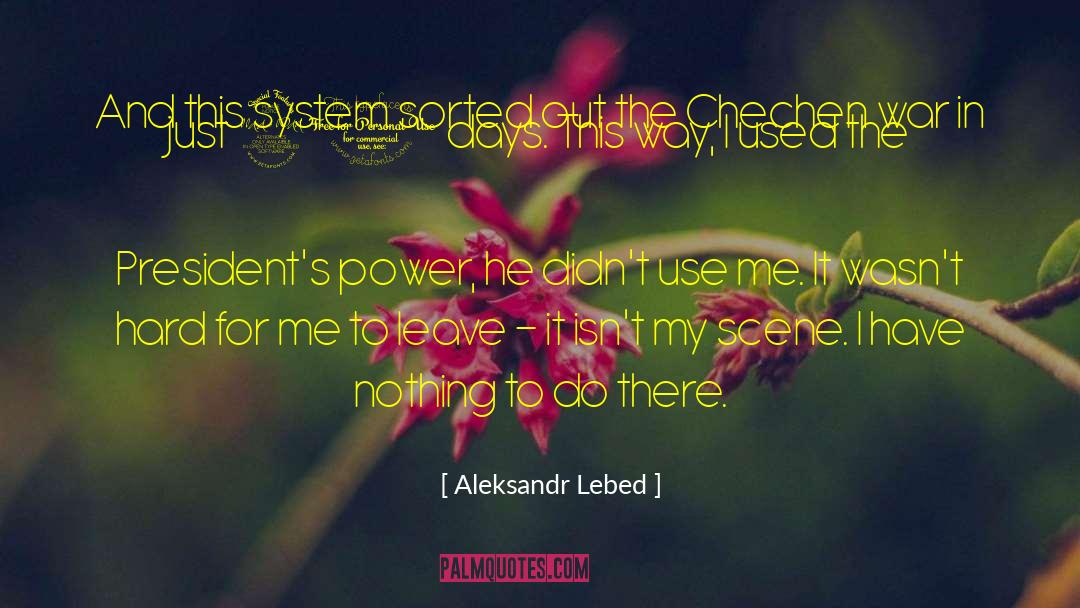 Aleksandr Lebed Quotes: And this system sorted out
