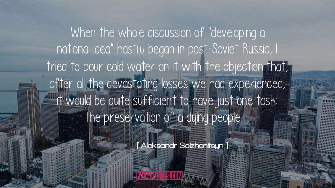 Aleksandr Solzhenitsyn Quotes: When the whole discussion of