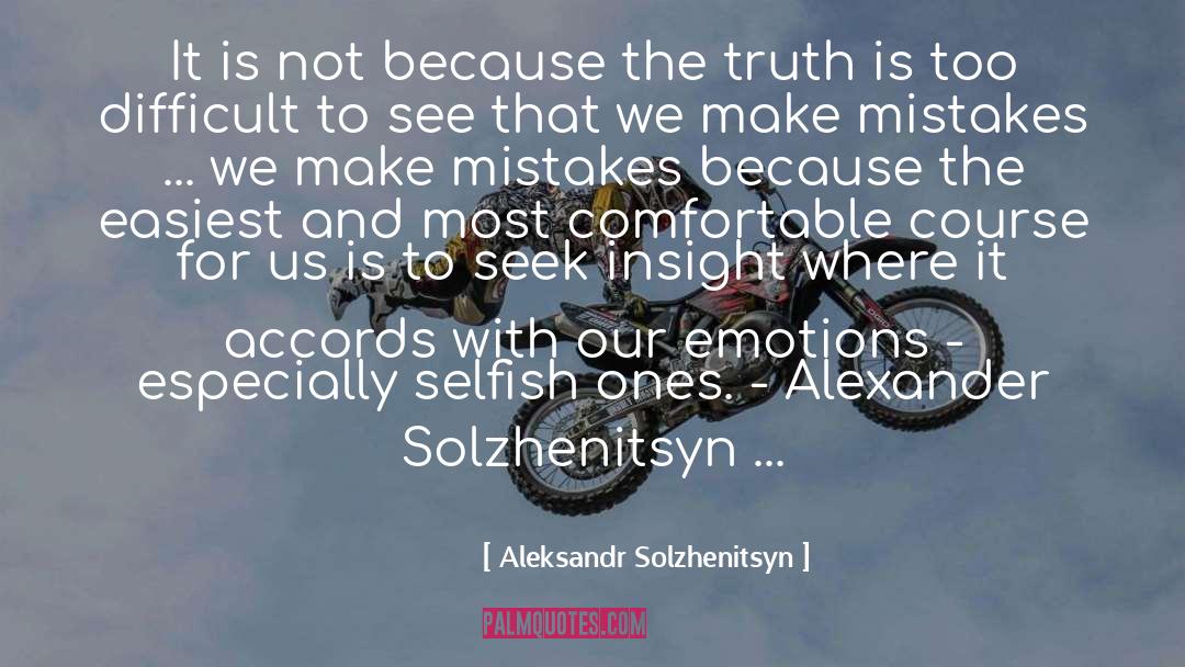 Aleksandr Solzhenitsyn Quotes: It is not because the