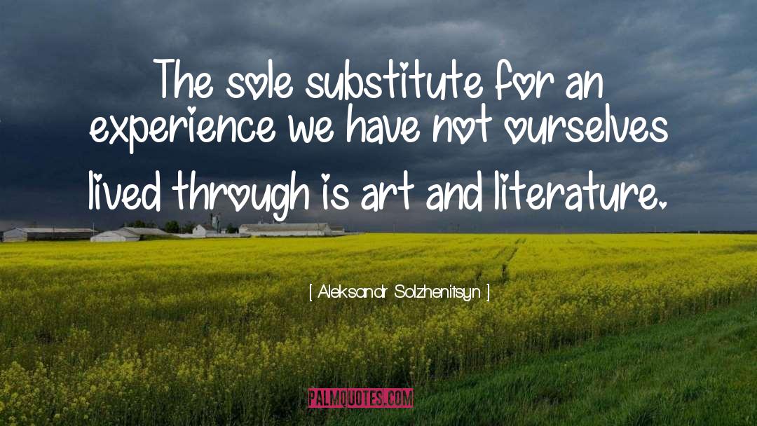 Aleksandr Solzhenitsyn Quotes: The sole substitute for an