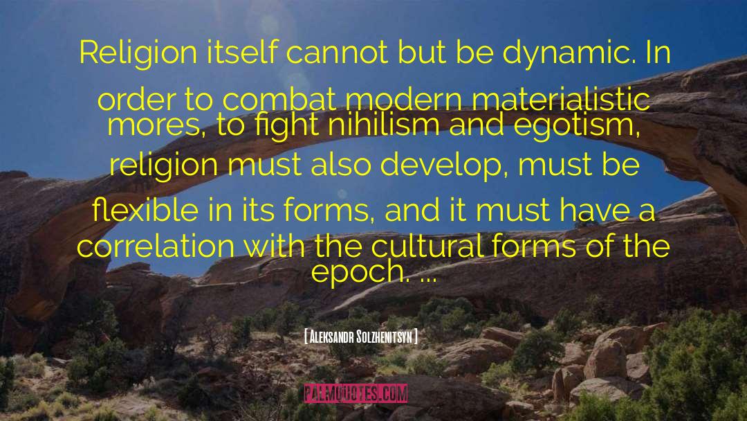 Aleksandr Solzhenitsyn Quotes: Religion itself cannot but be