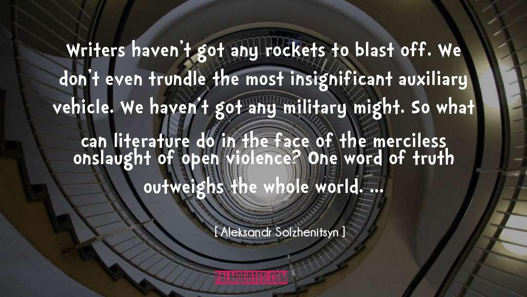 Aleksandr Solzhenitsyn Quotes: Writers haven't got any rockets