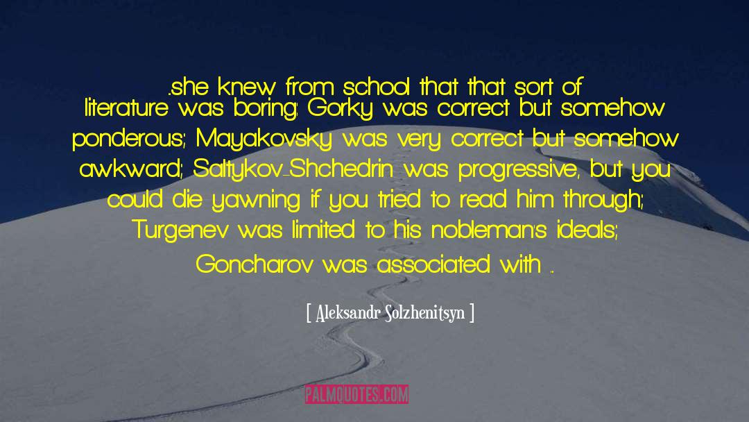 Aleksandr Solzhenitsyn Quotes: ...she knew from school that
