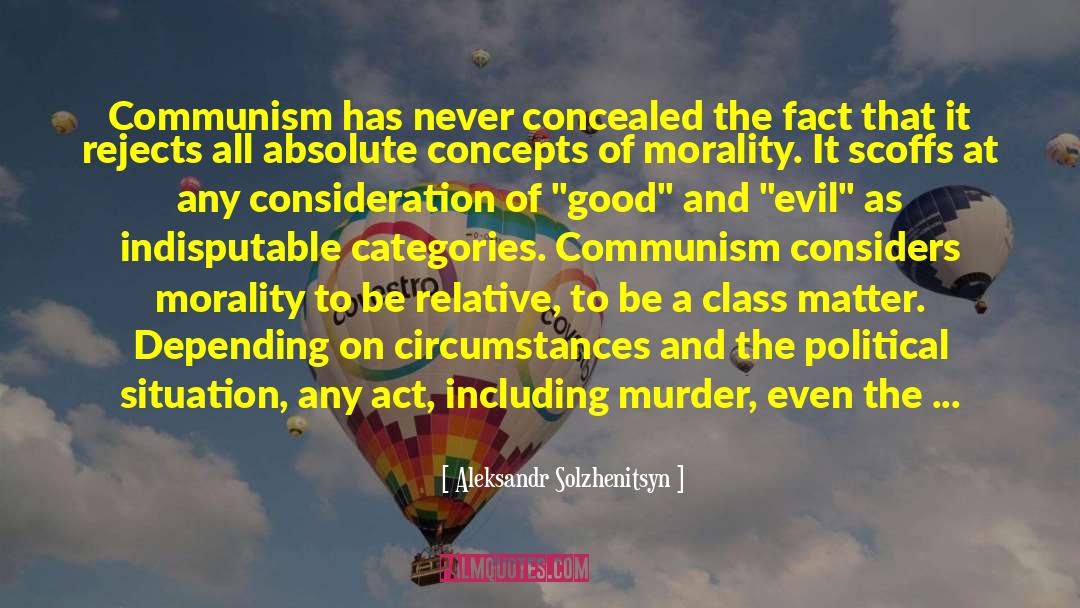 Aleksandr Solzhenitsyn Quotes: Communism has never concealed the