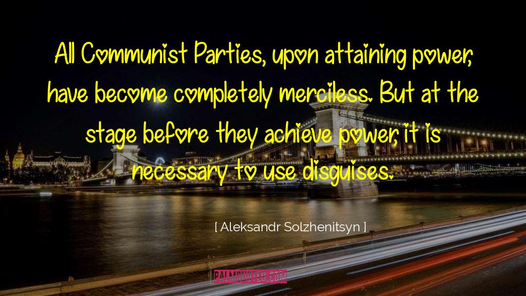 Aleksandr Solzhenitsyn Quotes: All Communist Parties, upon attaining