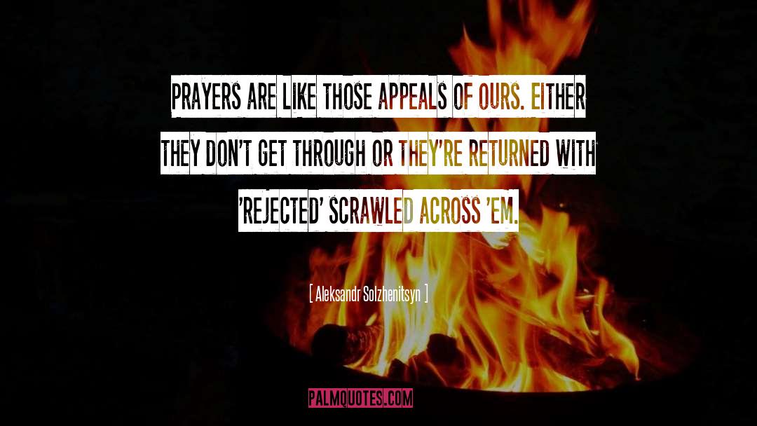 Aleksandr Solzhenitsyn Quotes: Prayers are like those appeals