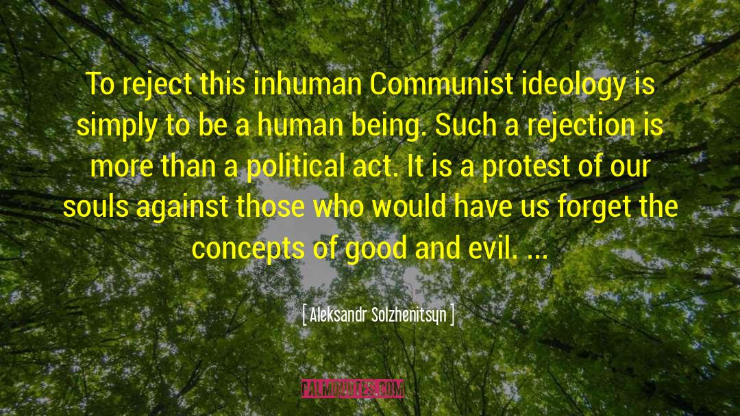 Aleksandr Solzhenitsyn Quotes: To reject this inhuman Communist