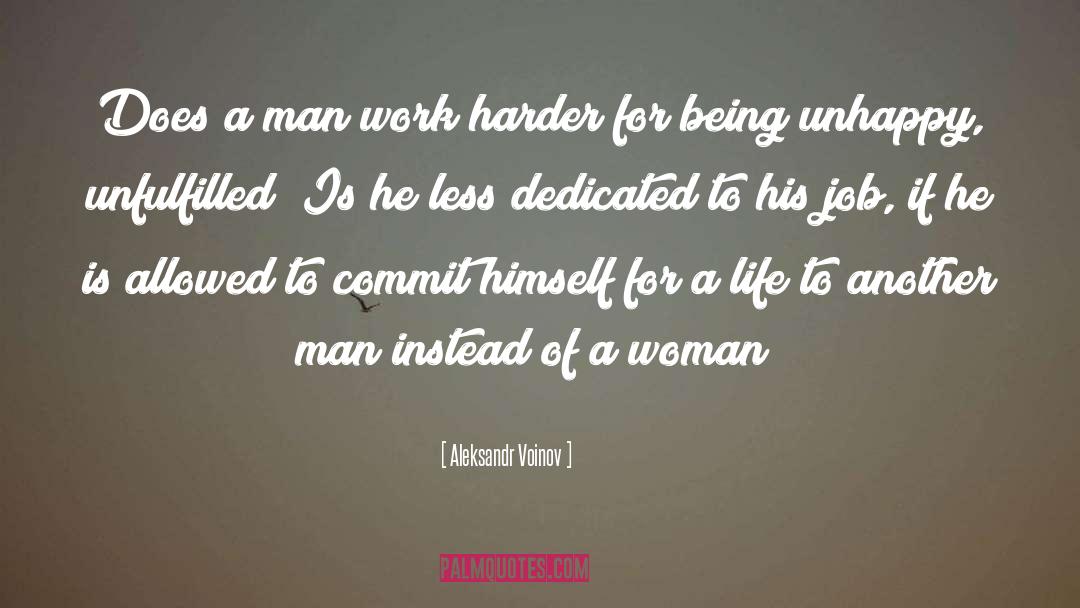 Aleksandr Voinov Quotes: Does a man work harder